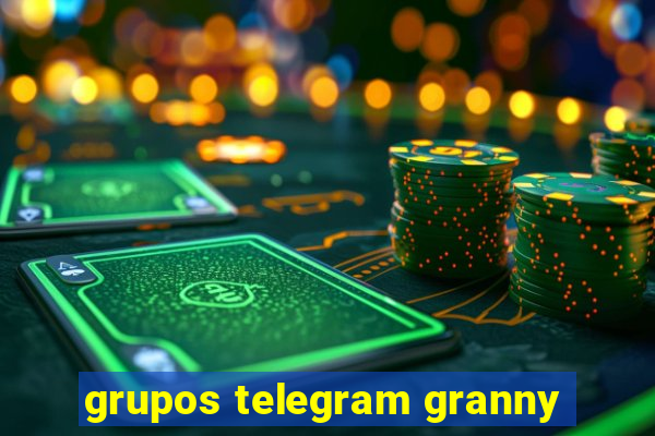 grupos telegram granny